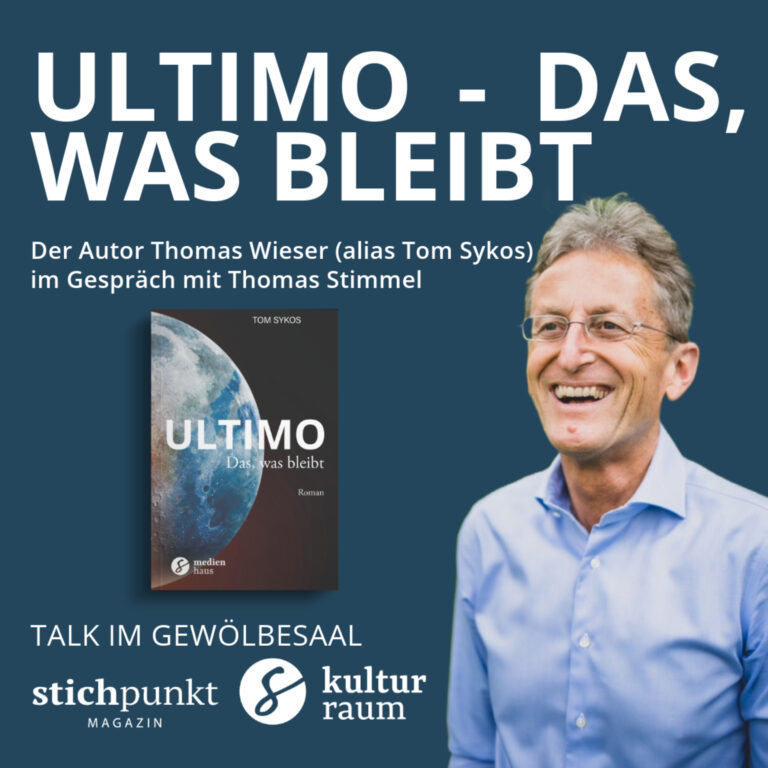 “Ultimo: Das, was bleibt” Der Autor Thomas Wieser (Alias Tom Sykos) im Gespräch mit Thomas Stimmel